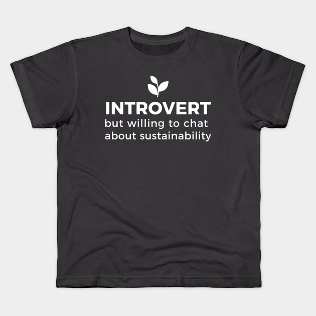 Sustainable introverts Kids T-Shirt by Claudiaco